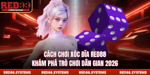Cách Chơi Xóc Đĩa RED88 - Khám Phá Trò Chơi Dân Gian 2026
