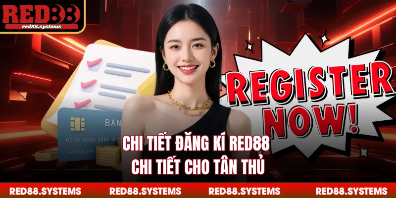 Đăng Ký RED88 - Quy Trình Cụ Thể Từ A - Z Dành Cho Bạn Chi tiết đăng kí RED88 chi tiết cho tân thủ