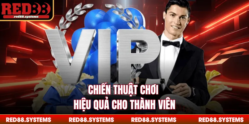 Chiến thuật chơi hiệu quả cho thành viên