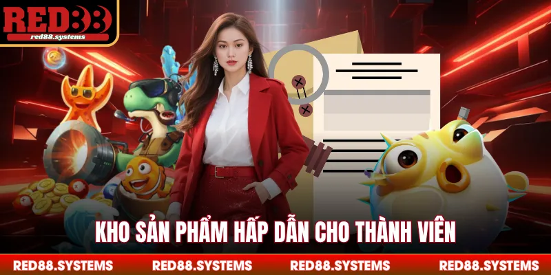 Kho sản phẩm hấp dẫn cho thành viên