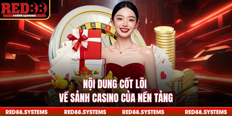 Nội dung cốt lõi về sảnh casino của nền tảng